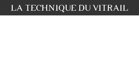 Atelier Vitrail - Frédéric de Fayard - La Technique du vitrail